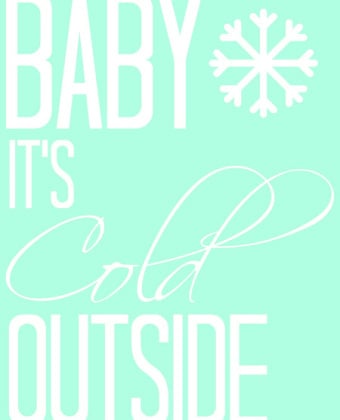 Baby It’s Cold Outside Printable
