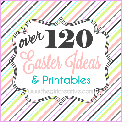 130+ Easter Ideas and Printables