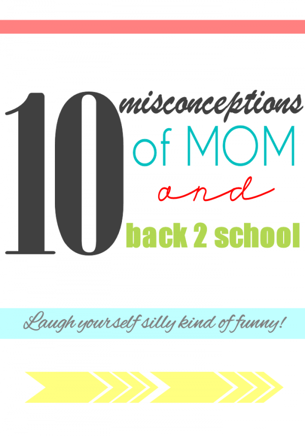 10 misconceptions of mom and back to school