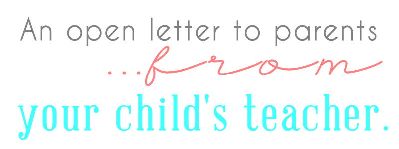 An Open Letter to Parents from Your Child’s Teacher