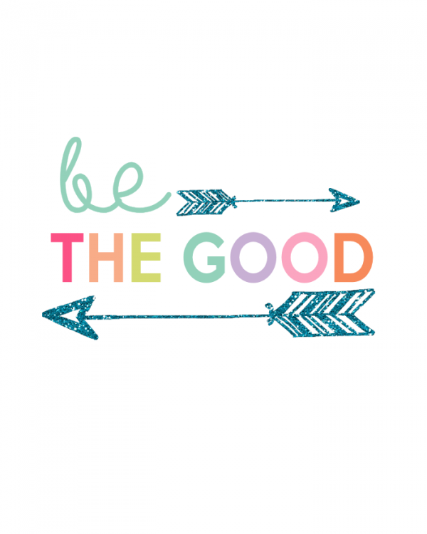 Be The Good Printable | Day 3 Kids Prints Series - The Girl Creative