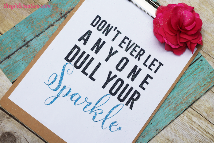 Don’t Ever Let Anyone Dull Your Sparkle Printable