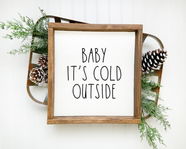 Baby It's Cold Outside - Rae Dunn