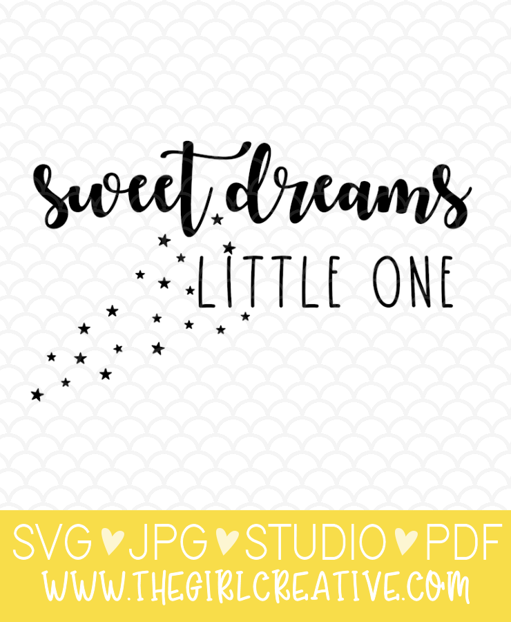 Sweet Dreams Little One SVG - The Girl Creative