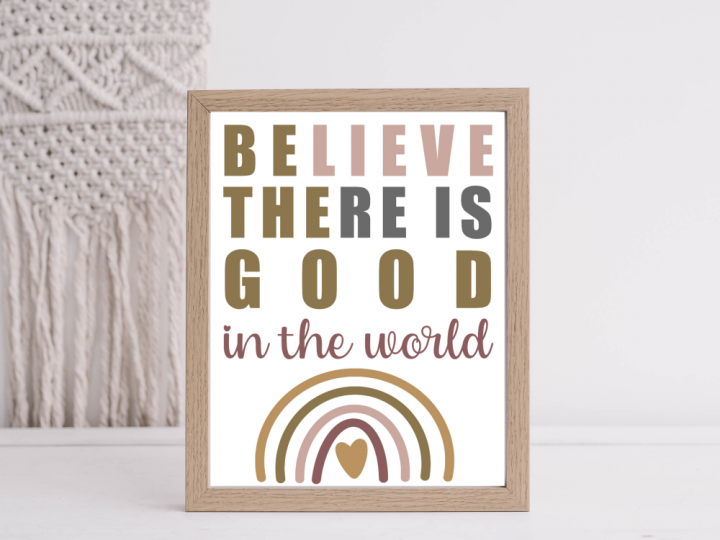 Believe there is good in the world sign